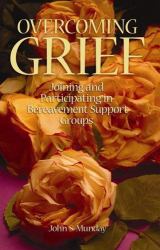 Overcoming Grief : Joining and Participating in a Bereavement Support Group