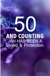 50 and Counting Jah Has Been a Shield and Protection : Funny 50 Years Birthday Blank Lined Note Book