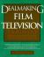 Dealmaking in the Film and Television Industry : From Negotiations Through Final Contracts