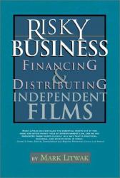 Risky Business : Financing and Distributing Independent Films