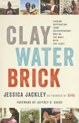 Clay Water Brick : Finding Inspiration from Entrepreneurs Who Do the Most with the Least