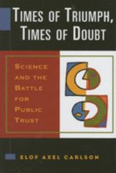 Times of Triumph, Times of Doubt : Science and the Battle for Public Trust