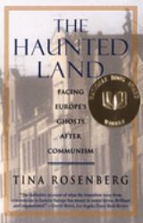 The Haunted Land : Facing Europe's Ghosts after Communism (Pulitzer Prize Winner)