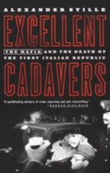 Excellent Cadavers : The Mafia and the Death of the First Italian Republic