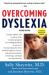 Overcoming Dyslexia (2020 Edition) : Second Edition, Completely Revised and Updated