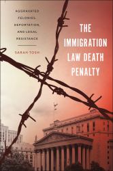 The Immigration Law Death Penalty : Aggravated Felonies, Deportation, and Legal Resistance