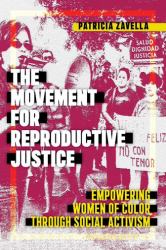 The Movement for Reproductive Justice : Empowering Women of Color Through Social Activism