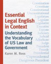 Essential Legal English in Context : Understanding the Vocabulary of US Law and Government