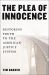 The Plea of Innocence : Restoring Truth to the American Justice System