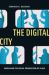 The Digital City : Media and the Social Production of Place