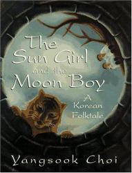 The Sun Girl and the Moon Boy : A Korean Folk Tale