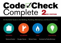 Code Check Complete 2nd Edition : An Illustrated Guide to the Building, Plumbing, Mechanical, and Electrical Codes