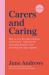 Carers and Caring the One-Stop Guide : How to Care for Older Relatives and Friends - with Tips for Managing Finances and Accessing the Right Support