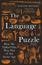 The Language Puzzle : How We Talked Our Way Out of the Stone Age