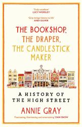 The Bookshop, the Draper, the Candlestick Maker : A History of the High Stree