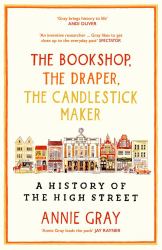 The Bookshop, the Draper, the Candlestick Maker : A History of the High Street