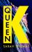 Queen K : The Hotly Anticipated Debut That Uncovers the Dark Secrets of the Russian Super-Rich