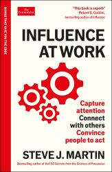 Influence at Work : An Economist Edge Book