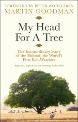 My Head for a Tree : The Extraordinary Story of the Bishnoi, the World's First Eco-Warriors