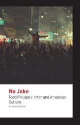 No Joke : Todd Phillips's Joker and American Culture