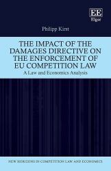 The Impact of the Damages Directive on the Enforcement of EU Competition Law : A Law and Economics Analysis