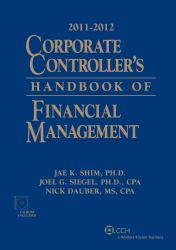 Corporate Controller's Handbook of Financial Management 2011-2012