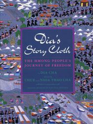 Dia's Story Cloth : The Hmong People's Journey of Freedom