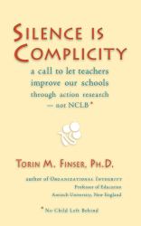 Silence Is Complicity : A Call to Let Teachers Improve Our Schools Through Action Research - Not NCLB