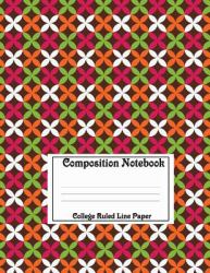 Composition Notebook College Ruled Line Paper : Colorful Pattern, 120 Pages, 8. 5x11 In