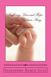 Suffering, Love and Hope: a True Lifetime Story