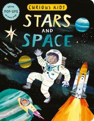 Curious Kids: Stars and Space : With POP-UPS on Every Page