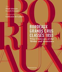 Bordeaux Grands Crus Classés 1855 : Wine Château of the Médoc and Sauternes