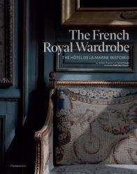 The French Royal Wardrobe : The Hôtel de la Marine Restored