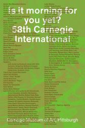 Is It Morning for You yet? 58th Carnegie International