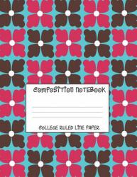 Composition Notebook - College Ruled Line Paper : Pink and Brown Floral Pattern, 120 Pages, 8. 5x11 In