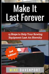 Make It Last Forever : 13 Steps to Help Your Rowing Equipment Last an Eternity