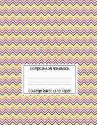 Composition Notebook - College Ruled Line Paper : Colorful Zig-Zag Pattern, 120 Pages, 8. 5x11 In