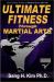 Ultimate Fitness Through Martial Arts