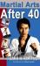 Martial Arts After 40