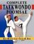 Complete Taekwondo Poomsae : The Official Taegeuk, Palgawe and Black Belt Forms of Taekwondo