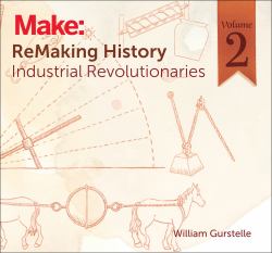 ReMaking History, Volume 2 : Industrial Revolutionaries