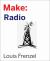 Make: Radio : Hands-On Adventures in the Hidden Universe of Radio Waves