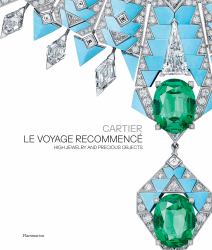 Cartier: le Voyage Recommencé : High Jewelry and Precious Objects