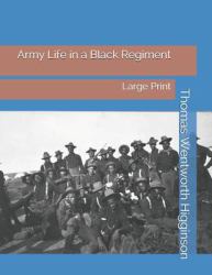 Army Life in a Black Regiment : Large Print