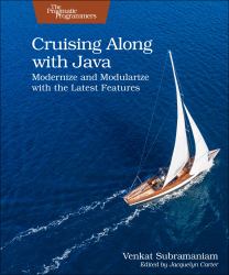 Cruising along with Java : Modernize and Modularize with the Latest Features