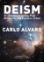 Deism : A Rational Journey from Disbelief to the Existence of God