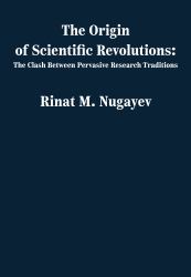 The Origin of Scientific Revolutions : The Clash Between Pervasive Research Traditions