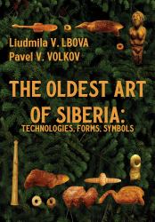 The Oldest Art of Siberia : Technologies, Forms, Symbols