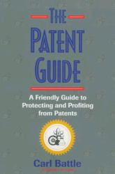 The Patent Guide : A Friendly Handbook for Protecting and Profiting from Patents