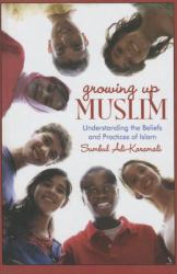 Growing up Muslim : Understanding Islamic Beliefs and Practices